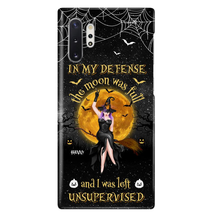 Custom Personalized Witch Moon Phone Case - Halloween Gift Idea - In My Defense The Moon Was Full And I Was Left Unsupervised - Case For iPhone And Samsung