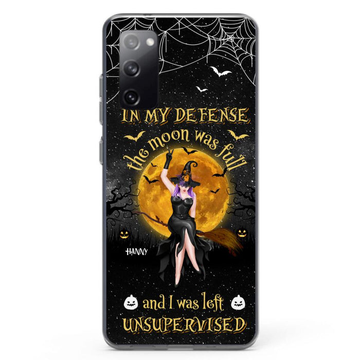 Custom Personalized Witch Moon Phone Case - Halloween Gift Idea - In My Defense The Moon Was Full And I Was Left Unsupervised - Case For iPhone And Samsung