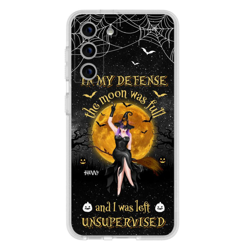 Custom Personalized Witch Moon Phone Case - Halloween Gift Idea - In My Defense The Moon Was Full And I Was Left Unsupervised - Case For iPhone And Samsung