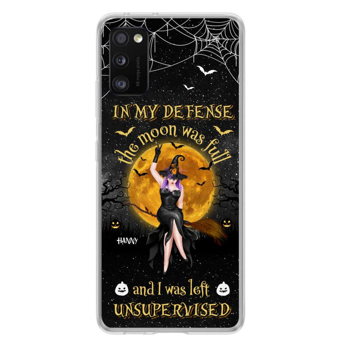 Custom Personalized Witch Moon Phone Case - Halloween Gift Idea - In My Defense The Moon Was Full And I Was Left Unsupervised - Case For iPhone And Samsung