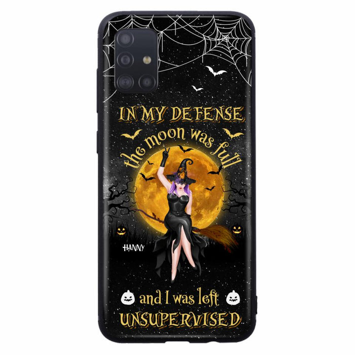 Custom Personalized Witch Moon Phone Case - Halloween Gift Idea - In My Defense The Moon Was Full And I Was Left Unsupervised - Case For iPhone And Samsung