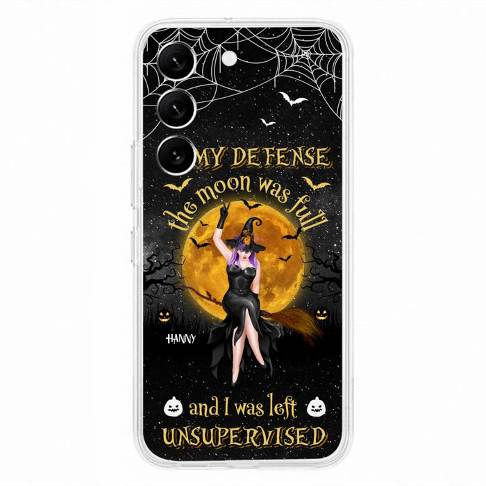 Custom Personalized Witch Moon Phone Case - Halloween Gift Idea - In My Defense The Moon Was Full And I Was Left Unsupervised - Case For iPhone And Samsung