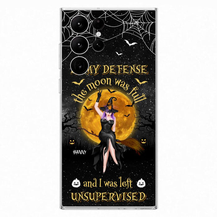 Custom Personalized Witch Moon Phone Case - Halloween Gift Idea - In My Defense The Moon Was Full And I Was Left Unsupervised - Case For iPhone And Samsung