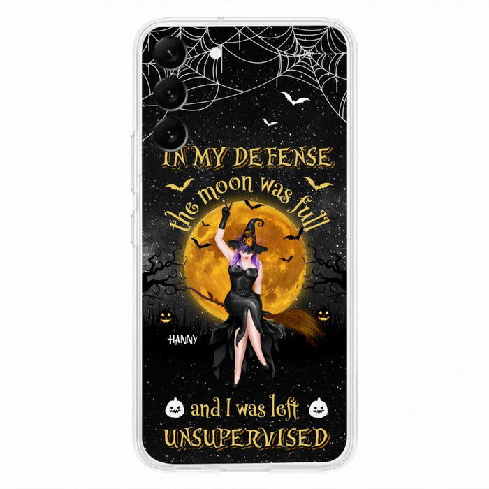 Custom Personalized Witch Moon Phone Case - Halloween Gift Idea - In My Defense The Moon Was Full And I Was Left Unsupervised - Case For iPhone And Samsung