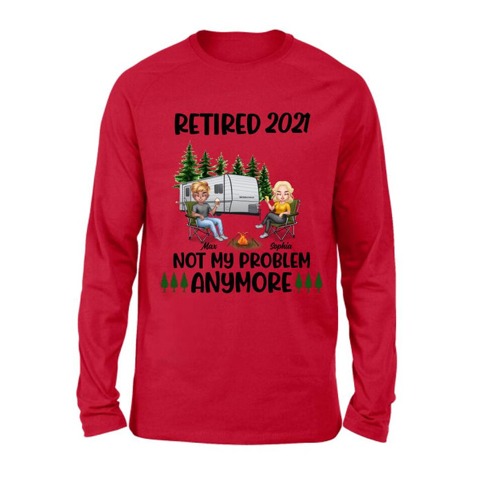 Personalized Retired 2021/2022 Camping Shirt/ Pullover Hoodie - Man/ Woman/ Couple - Retired Gift Idea For Camping Lover - Retired 2021/2022 Not My Problem Anymore