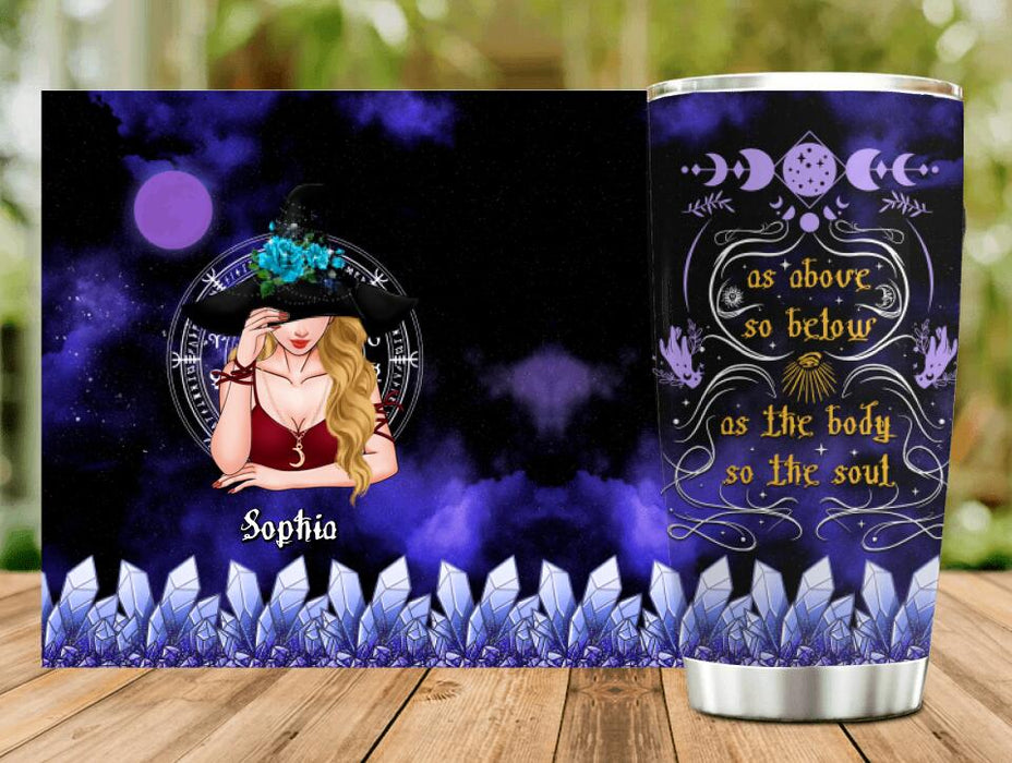 Custom Personalized Witch Tumbler - Gift Idea For Halloween/Wicca Decor/Pagan Decor - As Above So Below As The Body So The Soul