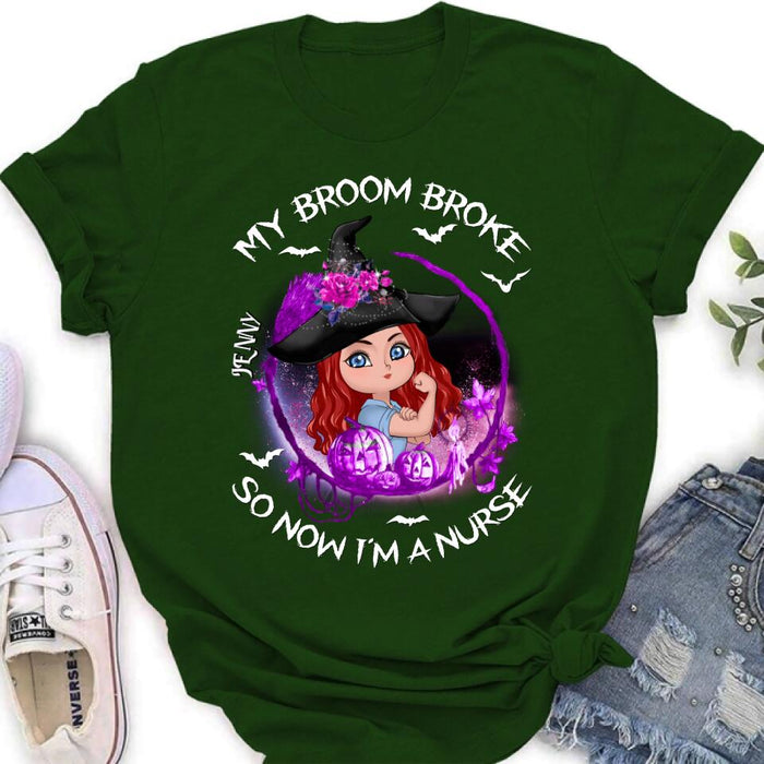 Custom Personalized Witch Nurse Shirt - Halloween Gift Idea For Nurse - My Broom Broke So Now I'm A Nurse