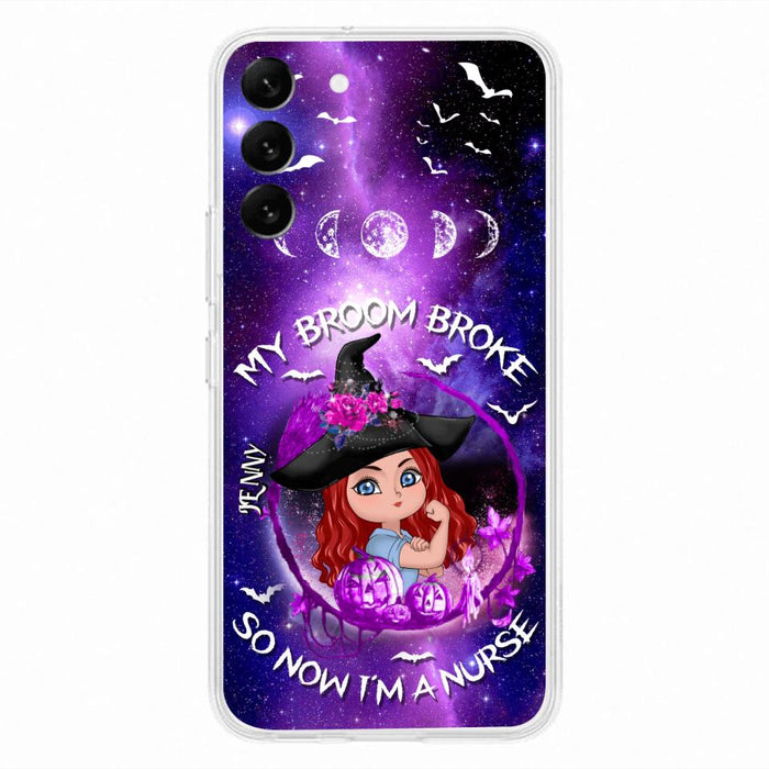 Custom Personalized Witch Nurse Phone Case - Halloween Gift Idea For Nurse - My Broom Broke So Now I'm A Nurse - Case for iPhone/Samsung