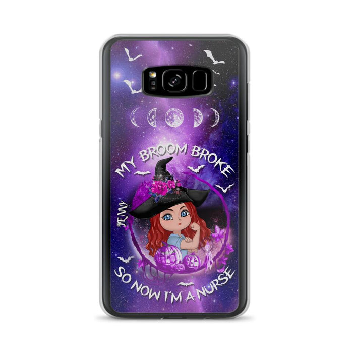 Custom Personalized Witch Nurse Phone Case - Halloween Gift Idea For Nurse - My Broom Broke So Now I'm A Nurse - Case for iPhone/Samsung