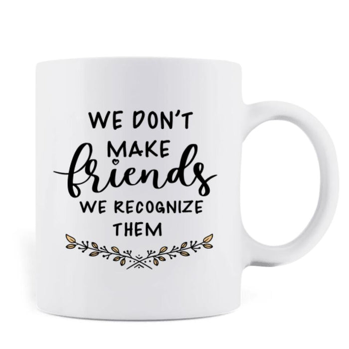 Personalized Bohemian Friends Coffee Mug - Gift For Best Friends - We Don't Make Friends We Recognize Them