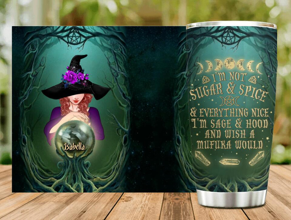 Custom Personalized Witch Tumbler - Gift Idea For Halloween/ Friends - I'm Sage & Hood And Wish A Mufuka Would