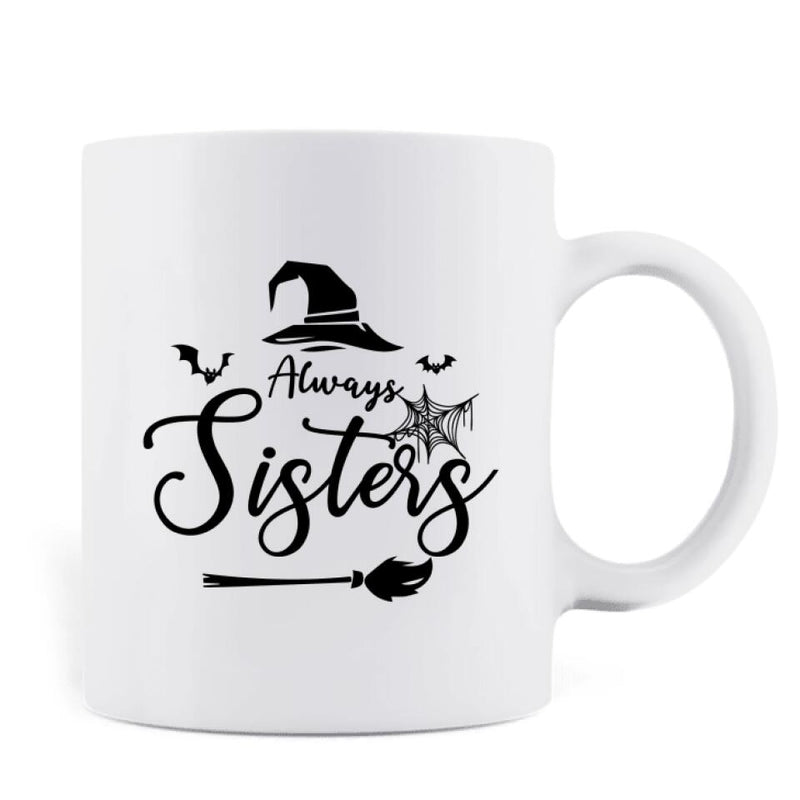 Personalized Witch Coffee Mug - Up to 4 Witches - Gift For Best Friend - Always Sisters