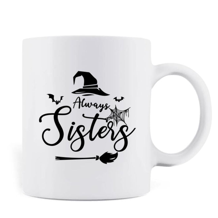 Custom Personalized Witch Coffee Mug - Upto 4 Witches - Gift For Best Friend - Always Sisters