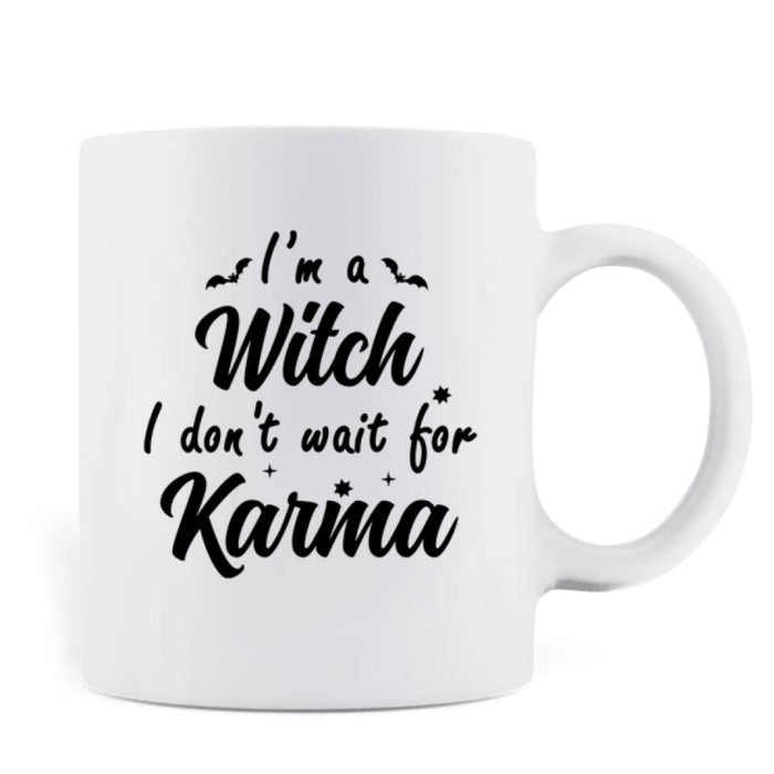 Custom Personalized Witch Coffee Mug - A Witch With Upto 3 Cats - I'm A Witch I Don't Wait For Karma - B16ZKZ