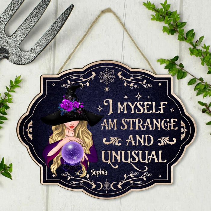 Custom Personalized Witch Wooden Sign - Gift Idea For Halloween - I Myself Am Strange And Unusual