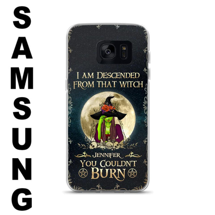 Custom Personalized Witch Phone Case - Gift Idea For Halloween - I am Descended From That Witch You Couldn't Burn - Case For iPhone And Samsung