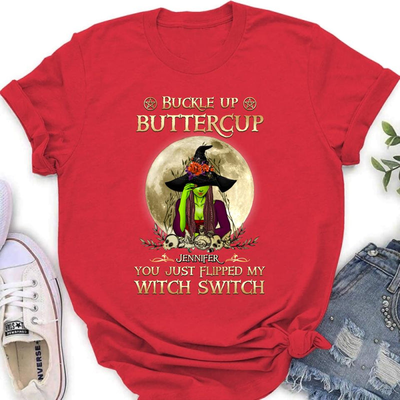 Personalized Witch T-shirt/Long Sleeve/Sweatshirt/Hoodie - Gift Idea For Halloween - Buckle Up Buttercup You Just Flipped My Witch Switch