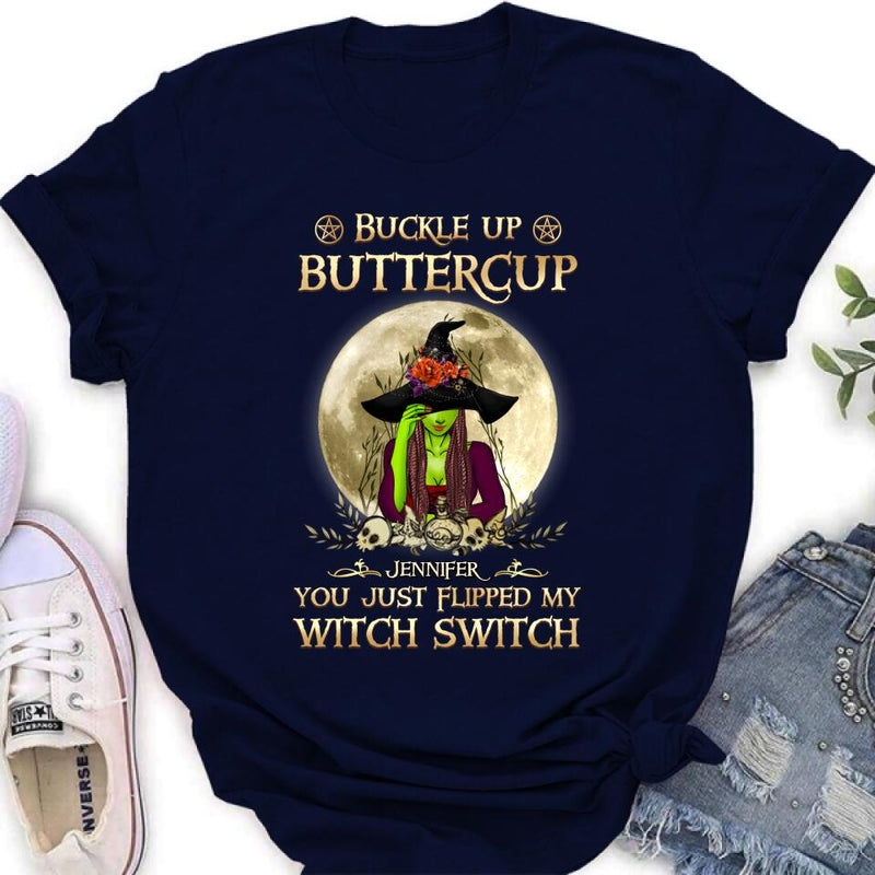 Personalized Witch T-shirt/Long Sleeve/Sweatshirt/Hoodie - Gift Idea For Halloween - Buckle Up Buttercup You Just Flipped My Witch Switch