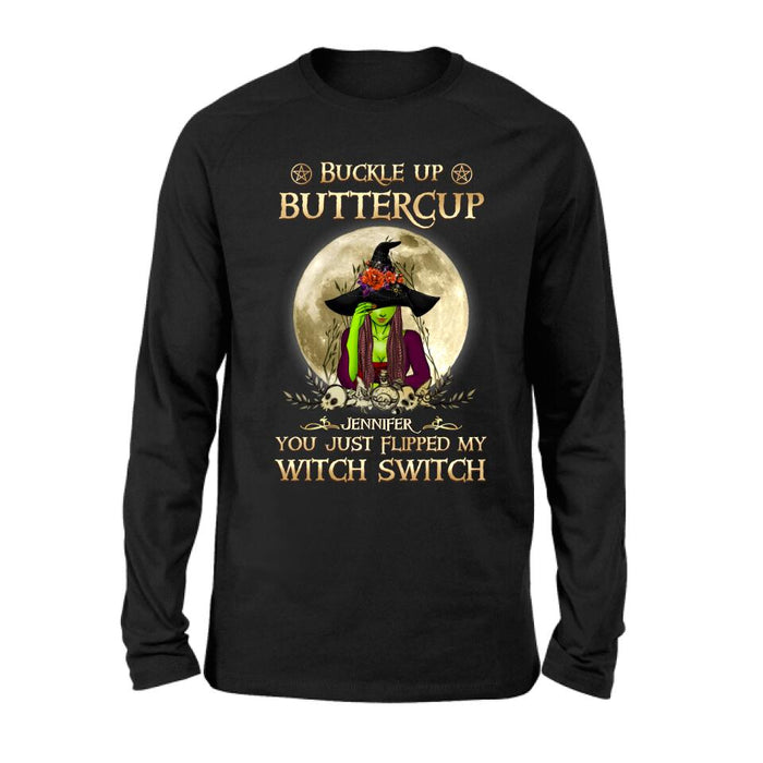 Custom Personalized Witch T-shirt/ Long Sleeve/ Sweatshirt/ Hoodie - Gift Idea For Halloween - Buckle Up Buttercup You Just Flipped My Witch Switch