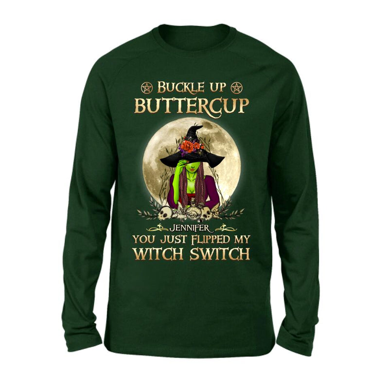 Personalized Witch T-shirt/Long Sleeve/Sweatshirt/Hoodie - Gift Idea For Halloween - Buckle Up Buttercup You Just Flipped My Witch Switch