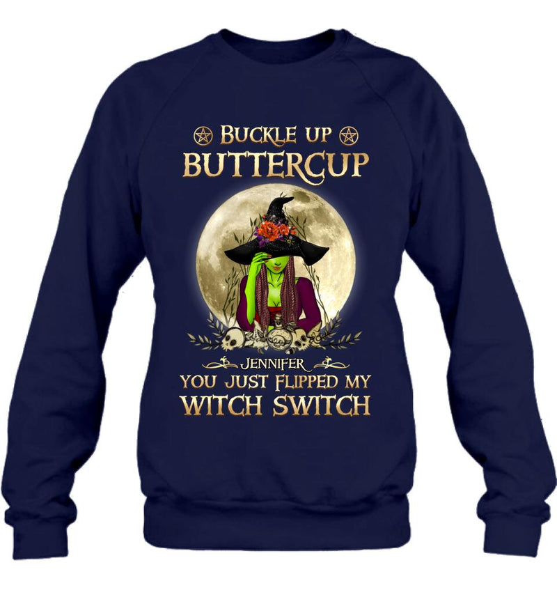 Personalized Witch T-shirt/Long Sleeve/Sweatshirt/Hoodie - Gift Idea For Halloween - Buckle Up Buttercup You Just Flipped My Witch Switch