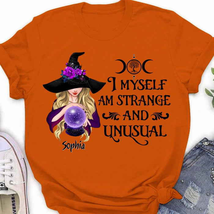 Custom Personalized Witch Shirt - Gift Idea For Halloween - I Myself Am Strange And Unusual