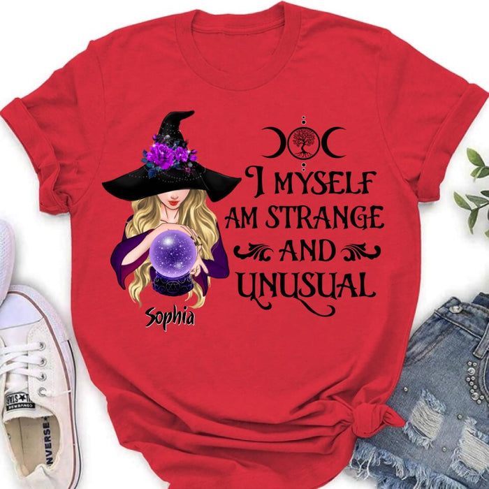 Custom Personalized Witch Shirt - Gift Idea For Halloween - I Myself Am Strange And Unusual