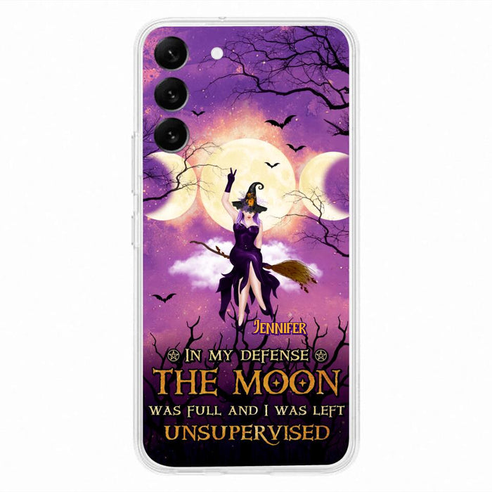 Custom Personalized Witch Riding Broom Phone Case - Halloween Gift Idea For Friends - In My Defense The Moon Was Full And I Was Left Unsupervised - Case For iPhone And Samsung