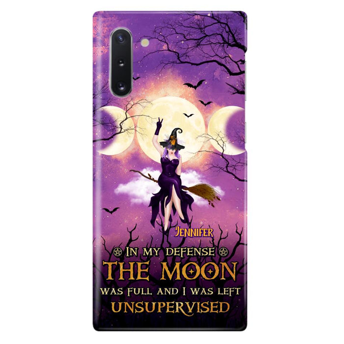 Custom Personalized Witch Riding Broom Phone Case - Halloween Gift Idea For Friends - In My Defense The Moon Was Full And I Was Left Unsupervised - Case For iPhone And Samsung