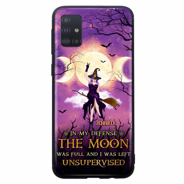 Custom Personalized Witch Riding Broom Phone Case - Halloween Gift Idea For Friends - In My Defense The Moon Was Full And I Was Left Unsupervised - Case For iPhone And Samsung