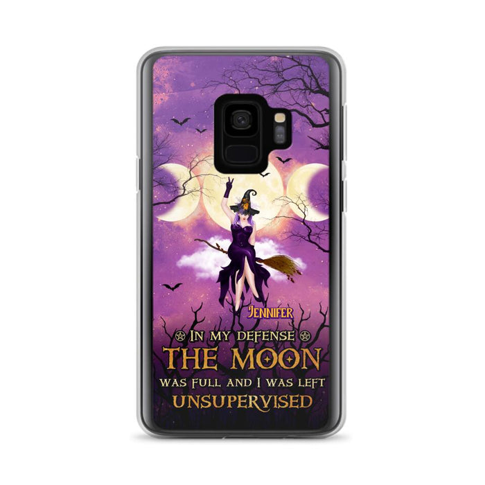 Custom Personalized Witch Riding Broom Phone Case - Halloween Gift Idea For Friends - In My Defense The Moon Was Full And I Was Left Unsupervised - Case For iPhone And Samsung