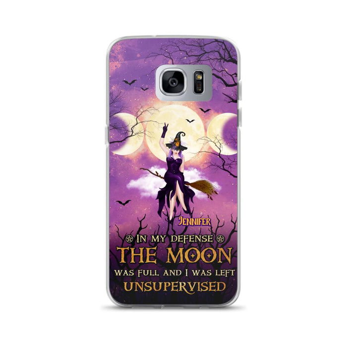 Custom Personalized Witch Riding Broom Phone Case - Halloween Gift Idea For Friends - In My Defense The Moon Was Full And I Was Left Unsupervised - Case For iPhone And Samsung