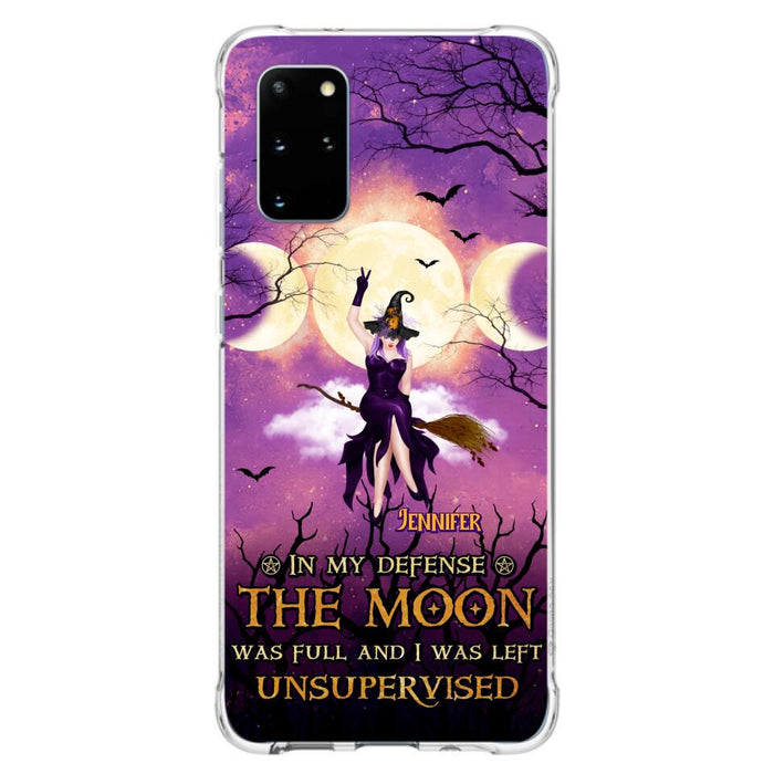 Custom Personalized Witch Riding Broom Phone Case - Halloween Gift Idea For Friends - In My Defense The Moon Was Full And I Was Left Unsupervised - Case For iPhone And Samsung