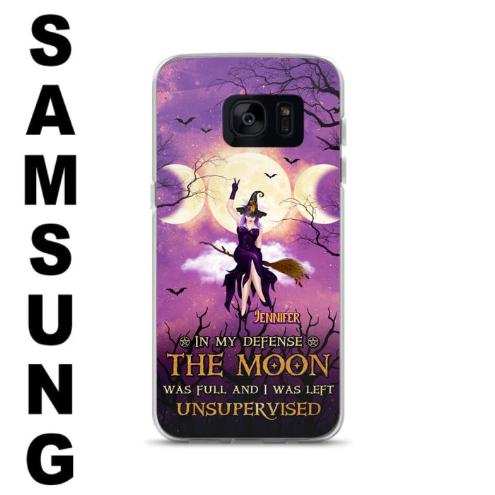 Custom Personalized Witch Riding Broom Phone Case - Halloween Gift Idea For Friends - In My Defense The Moon Was Full And I Was Left Unsupervised - Case For iPhone And Samsung