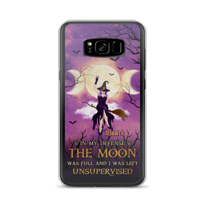 Custom Personalized Witch Riding Broom Phone Case - Halloween Gift Idea For Friends - In My Defense The Moon Was Full And I Was Left Unsupervised - Case For iPhone And Samsung