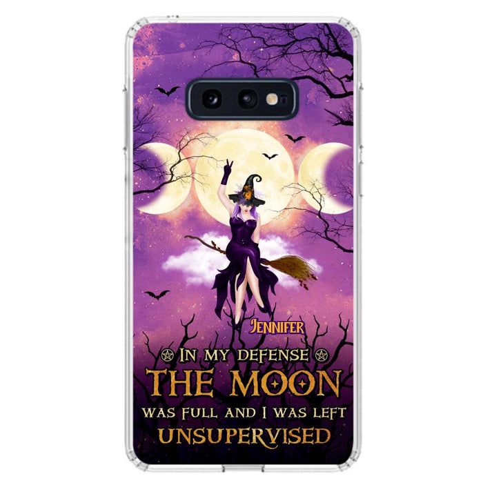 Custom Personalized Witch Riding Broom Phone Case - Halloween Gift Idea For Friends - In My Defense The Moon Was Full And I Was Left Unsupervised - Case For iPhone And Samsung