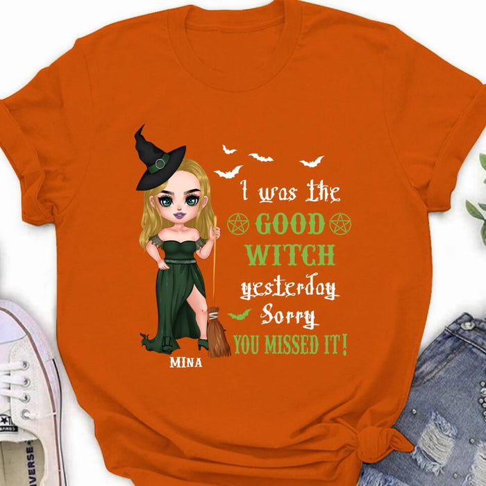 Custom Personalized Witch Shirt/ Hoodie - Gift Idea For Halloween/ Friends/ Sisters - I Was The Good Witch Yesterday