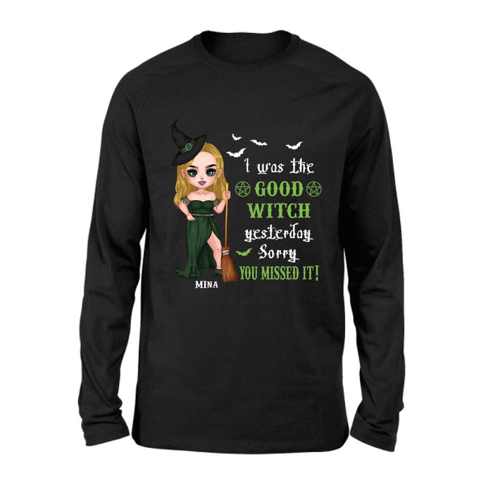 Custom Personalized Witch Shirt/ Hoodie - Gift Idea For Halloween/ Friends/ Sisters - I Was The Good Witch Yesterday