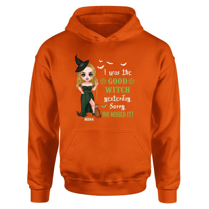 Custom Personalized Witch Shirt/ Hoodie - Gift Idea For Halloween/ Friends/ Sisters - I Was The Good Witch Yesterday