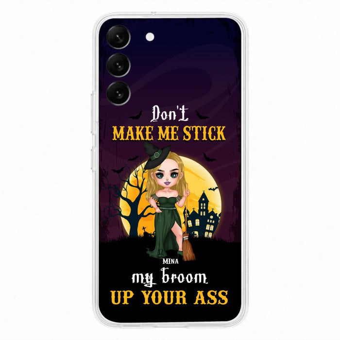 Custom Personalized Witch Phone Case - Gift Idea For Halloween/ Friends/ Sisters - Don't Make Me Stick My Broom Up Your Ass - Case For iPhone And Samsung