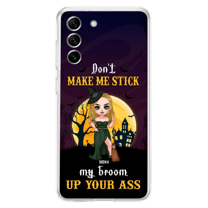 Custom Personalized Witch Phone Case - Gift Idea For Halloween/ Friends/ Sisters - Don't Make Me Stick My Broom Up Your Ass - Case For iPhone And Samsung