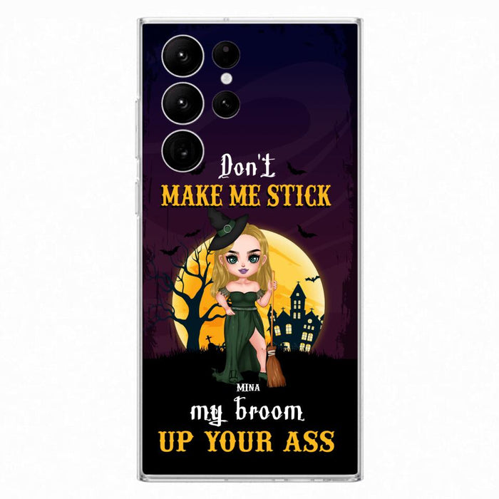 Custom Personalized Witch Phone Case - Gift Idea For Halloween/ Friends/ Sisters - Don't Make Me Stick My Broom Up Your Ass - Case For iPhone And Samsung