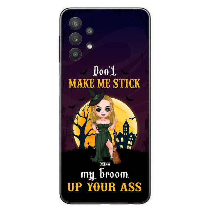 Custom Personalized Witch Phone Case - Gift Idea For Halloween/ Friends/ Sisters - Don't Make Me Stick My Broom Up Your Ass - Case For iPhone And Samsung