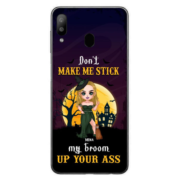 Custom Personalized Witch Phone Case - Gift Idea For Halloween/ Friends/ Sisters - Don't Make Me Stick My Broom Up Your Ass - Case For iPhone And Samsung