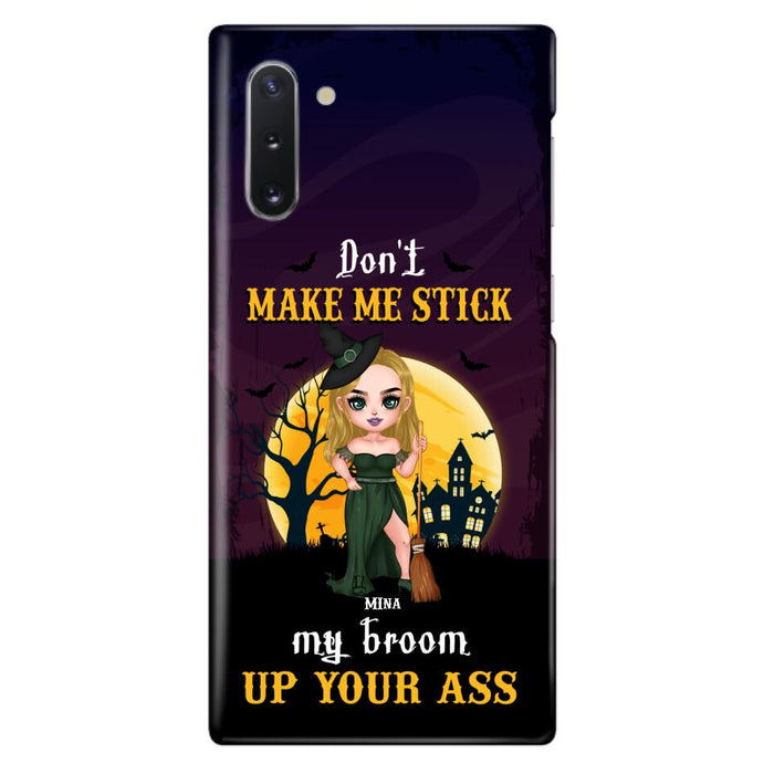 Custom Personalized Witch Phone Case - Gift Idea For Halloween/ Friends/ Sisters - Don't Make Me Stick My Broom Up Your Ass - Case For iPhone And Samsung