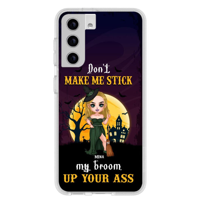 Custom Personalized Witch Phone Case - Gift Idea For Halloween/ Friends/ Sisters - Don't Make Me Stick My Broom Up Your Ass - Case For iPhone And Samsung