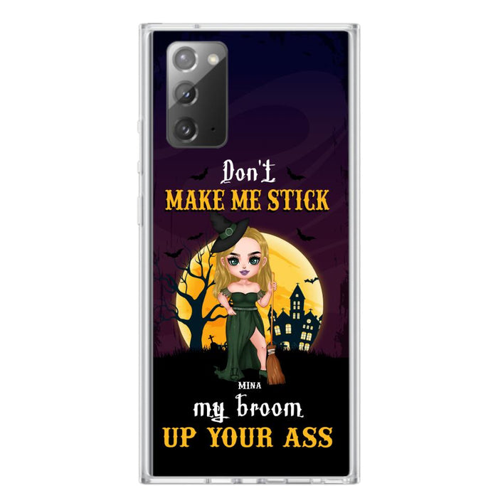 Custom Personalized Witch Phone Case - Gift Idea For Halloween/ Friends/ Sisters - Don't Make Me Stick My Broom Up Your Ass - Case For iPhone And Samsung