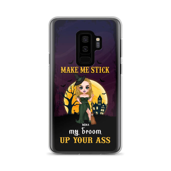 Custom Personalized Witch Phone Case - Gift Idea For Halloween/ Friends/ Sisters - Don't Make Me Stick My Broom Up Your Ass - Case For iPhone And Samsung