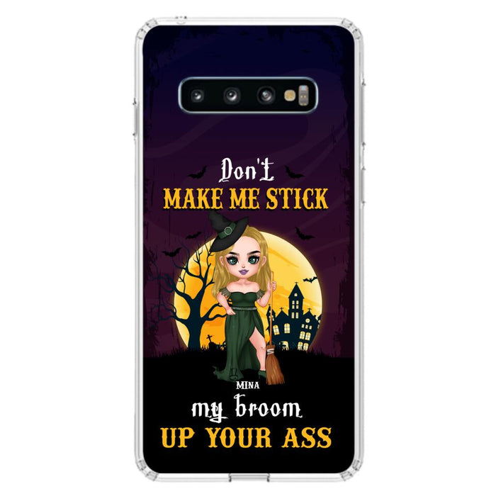 Custom Personalized Witch Phone Case - Gift Idea For Halloween/ Friends/ Sisters - Don't Make Me Stick My Broom Up Your Ass - Case For iPhone And Samsung