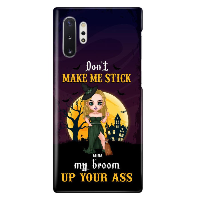 Custom Personalized Witch Phone Case - Gift Idea For Halloween/ Friends/ Sisters - Don't Make Me Stick My Broom Up Your Ass - Case For iPhone And Samsung